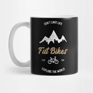 Don't Limit Life Fat Bikes Explore the World Tees Mug